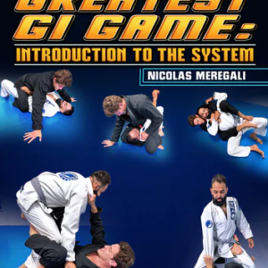 Nicholas Meregali – Building the Greatest Gi Game. Introduction to the System