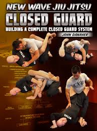 New Wave Jiu Jitsu: Closed Guard – Building A Complete Closed Guard System By John Danaher