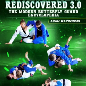 Butterfly Guard Rediscovered 3.0 By Adam Wardzinski