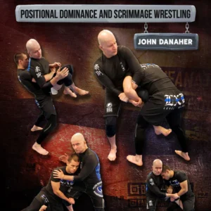 Standing2Ground: Positional Dominance & Scrimmage Wrestling By John Danaher