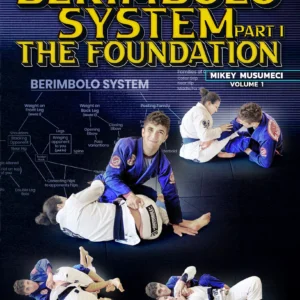 The Berimbolo System Part 1: The Foundation By Mikey Musumeci